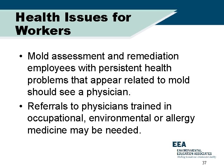 Health Issues for Workers • Mold assessment and remediation employees with persistent health problems