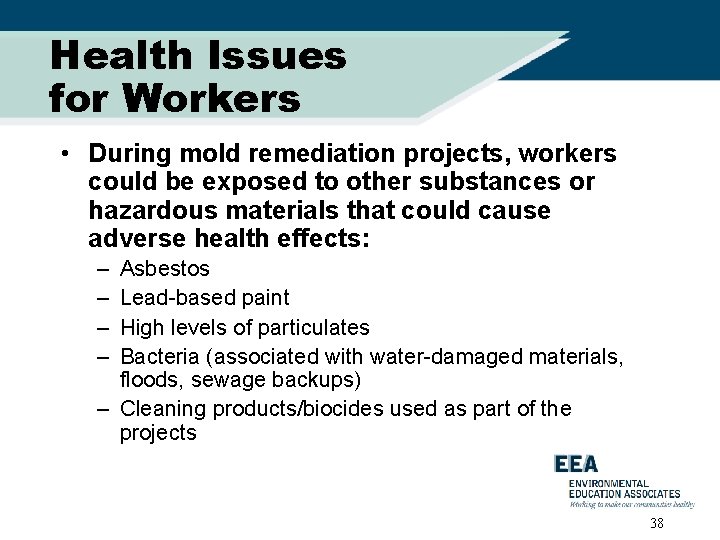 Health Issues for Workers • During mold remediation projects, workers could be exposed to