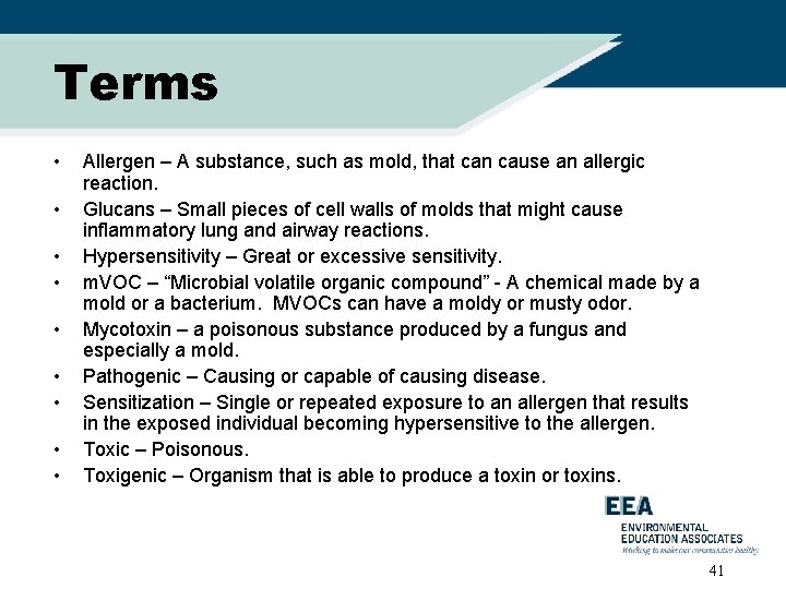 Terms • • • Allergen – A substance, such as mold, that can cause