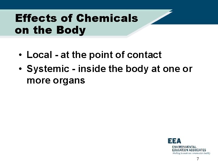 Effects of Chemicals on the Body • Local - at the point of contact