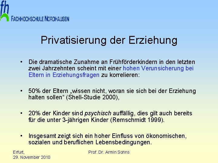 Privatisierung der Erziehung • Die dramatische Zunahme an Frühförderkindern in den letzten zwei Jahrzehnten