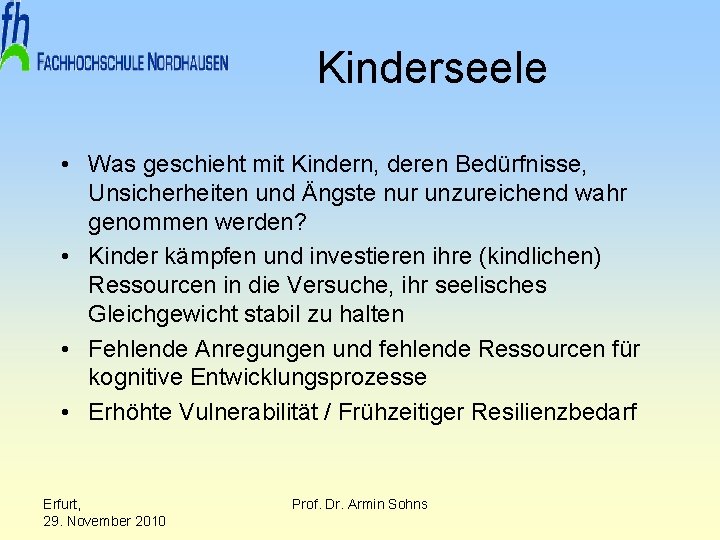 Kinderseele • Was geschieht mit Kindern, deren Bedürfnisse, Unsicherheiten und Ängste nur unzureichend wahr