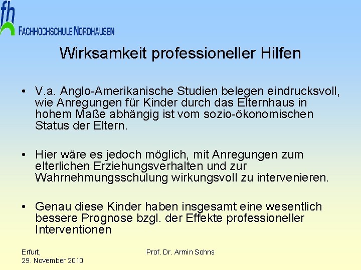 Wirksamkeit professioneller Hilfen • V. a. Anglo-Amerikanische Studien belegen eindrucksvoll, wie Anregungen für Kinder