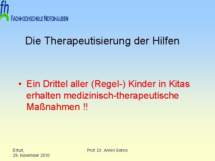 Die Therapeutisierung der Hilfen • Ein Drittel aller (Regel-) Kinder in Kitas erhalten medizinisch-therapeutische