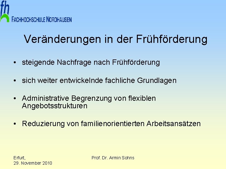 Veränderungen in der Frühförderung • steigende Nachfrage nach Frühförderung • sich weiter entwickelnde fachliche