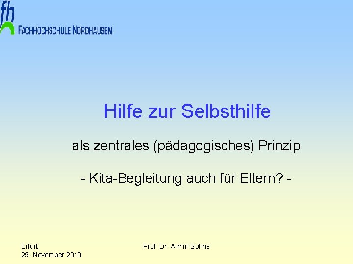 Hilfe zur Selbsthilfe als zentrales (pädagogisches) Prinzip - Kita-Begleitung auch für Eltern? - Erfurt,