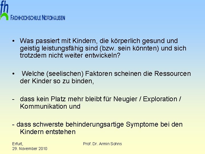  • Was passiert mit Kindern, die körperlich gesund geistig leistungsfähig sind (bzw. sein