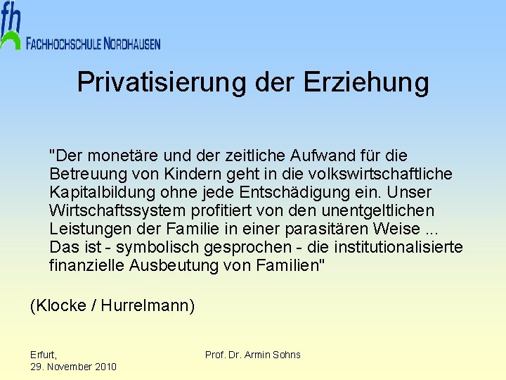 Privatisierung der Erziehung "Der monetäre und der zeitliche Aufwand für die Betreuung von Kindern