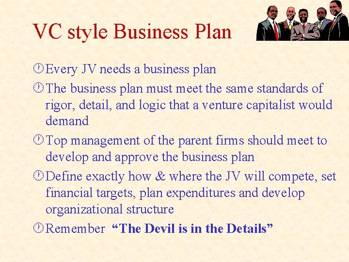 VC style Business Plan · Every JV needs a business plan · The business