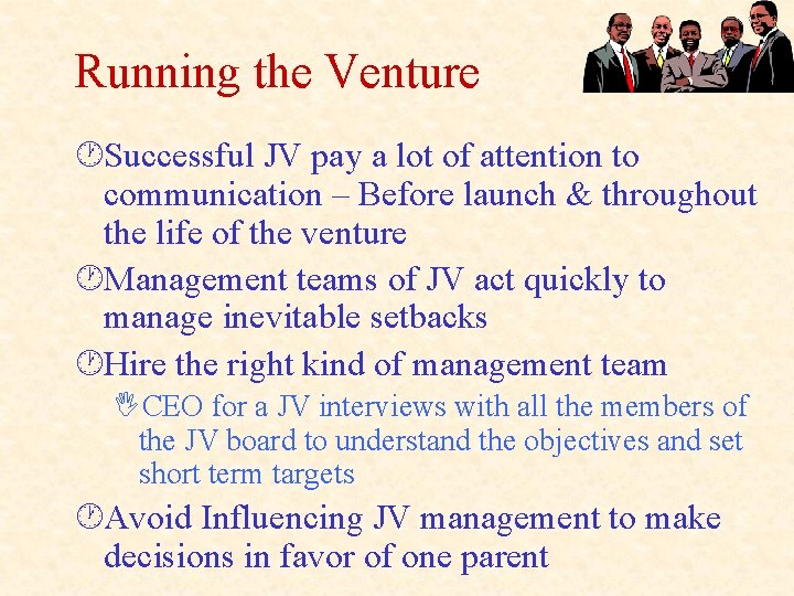 Running the Venture ·Successful JV pay a lot of attention to communication – Before