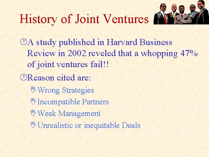 History of Joint Ventures ·A study published in Harvard Business Review in 2002 reveled