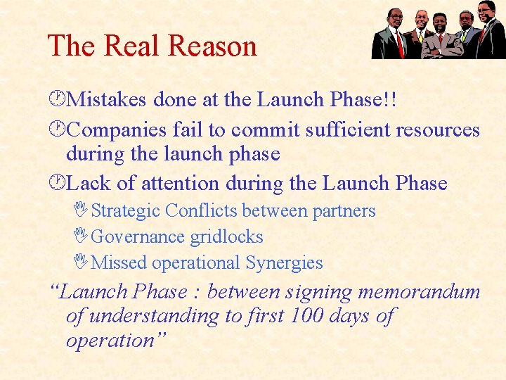 The Real Reason ·Mistakes done at the Launch Phase!! ·Companies fail to commit sufficient