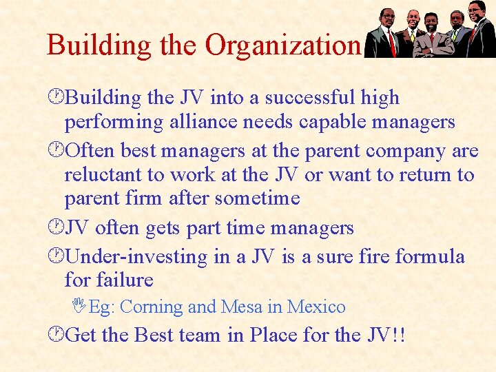Building the Organization ·Building the JV into a successful high performing alliance needs capable