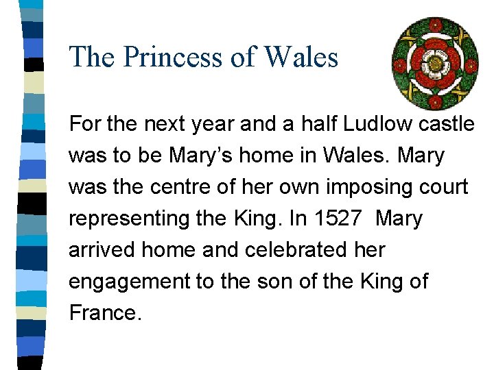 The Princess of Wales For the next year and a half Ludlow castle was