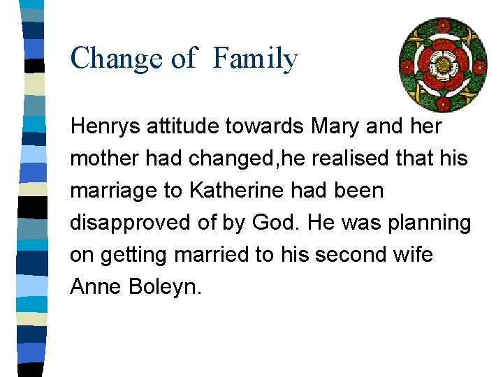 Change of Family Henrys attitude towards Mary and her mother had changed, he realised