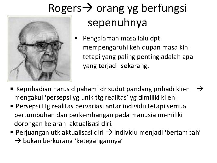 Rogers orang yg berfungsi sepenuhnya • Pengalaman masa lalu dpt mempengaruhi kehidupan masa kini