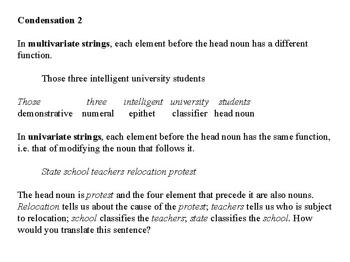 Condensation 2 In multivariate strings, each element before the head noun has a different