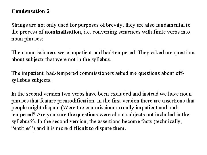 Condensation 3 Strings are not only used for purposes of brevity; they are also