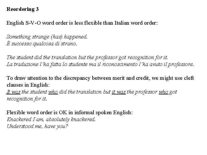 Reordering 3 English S-V-O word order is less flexible than Italian word order: Something