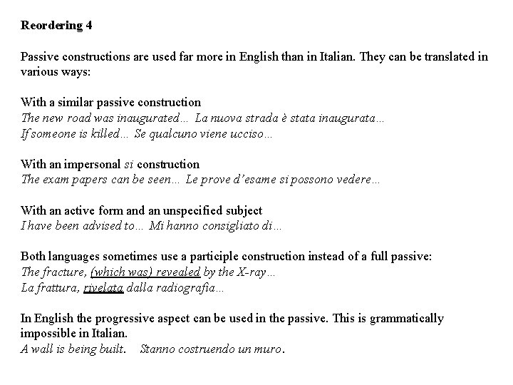 Reordering 4 Passive constructions are used far more in English than in Italian. They