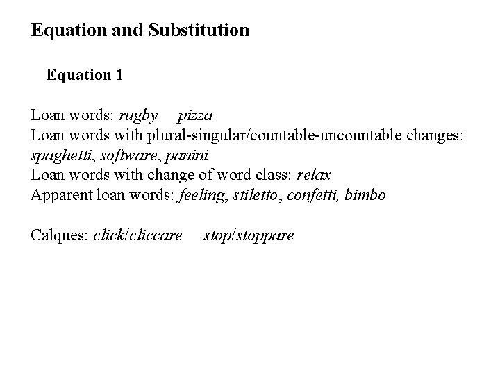 Equation and Substitution Equation 1 Loan words: rugby pizza Loan words with plural-singular/countable-uncountable changes: