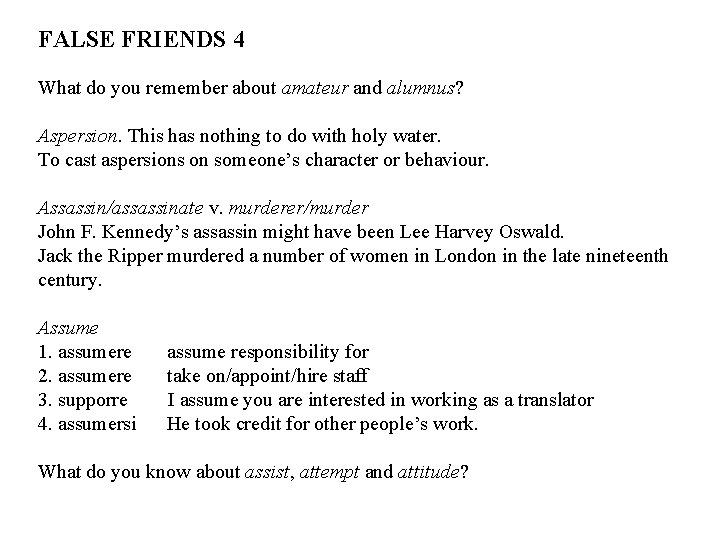 FALSE FRIENDS 4 What do you remember about amateur and alumnus? Aspersion. This has