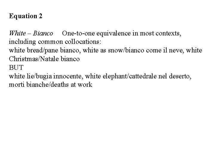 Equation 2 White – Bianco One-to-one equivalence in most contexts, including common collocations: white