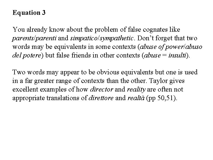 Equation 3 You already know about the problem of false cognates like parents/parenti and