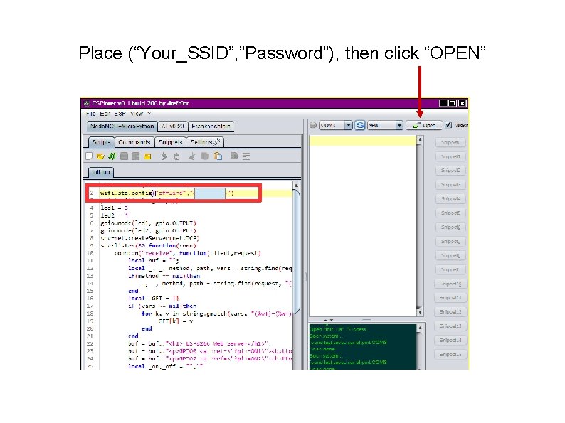 Place (“Your_SSID”, ”Password”), then click “OPEN” 