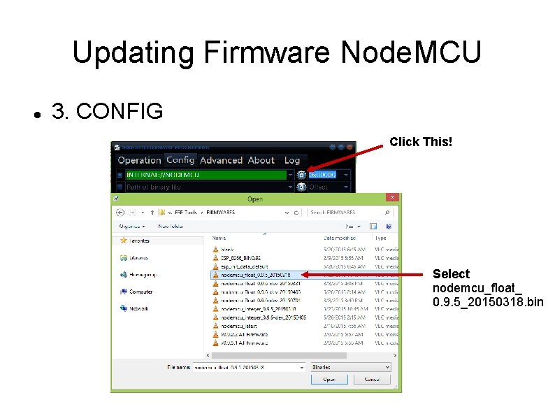 Updating Firmware Node. MCU 3. CONFIG Click This! Select nodemcu_float_ 0. 9. 5_20150318. bin