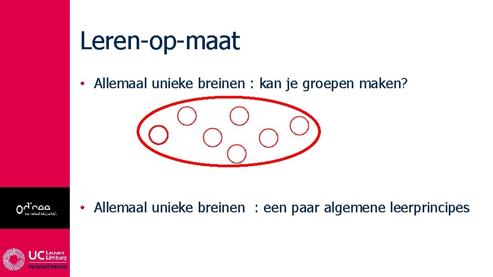 Leren-op-maat • Allemaal unieke breinen : kan je groepen maken? • Allemaal unieke breinen