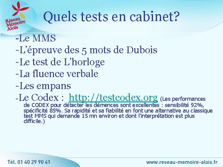 Quels tests en cabinet? -Le MMS -L’épreuve des 5 mots de Dubois -Le test