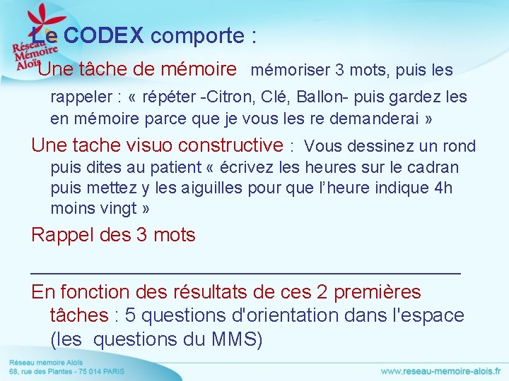 Le CODEX comporte : Une tâche de mémoire mémoriser 3 mots, puis les rappeler