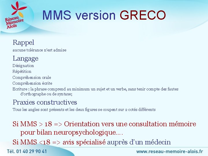 MMS version GRECO Rappel aucune tolérance n’est admise Langage Désignation Répétition Compréhension orale Compréhension