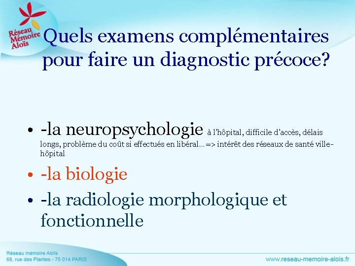 Quels examens complémentaires pour faire un diagnostic précoce? • -la neuropsychologie à l’hôpital, difficile