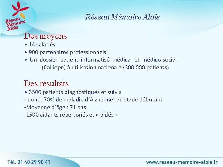 Réseau Mémoire Aloïs Des moyens • 14 salariés • 900 partenaires professionnels • Un