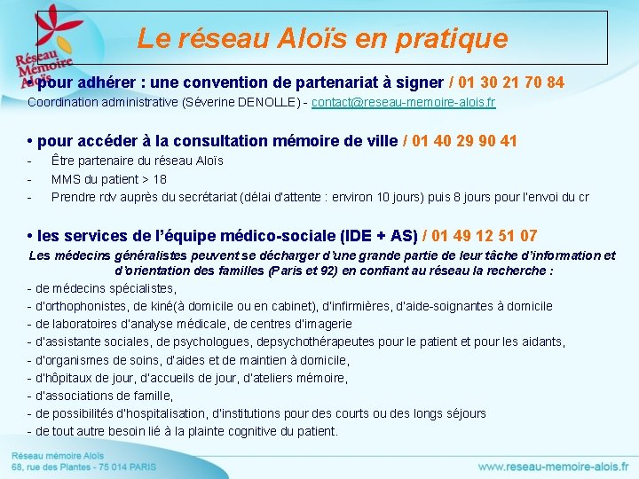 Le réseau Aloïs en pratique • pour adhérer : une convention de partenariat à