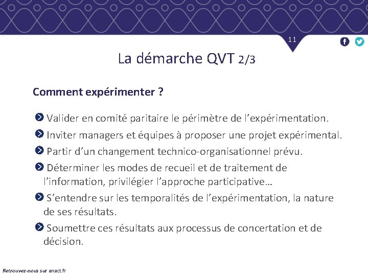 11 La démarche QVT 2/3 Comment expérimenter ? Valider en comité paritaire le périmètre