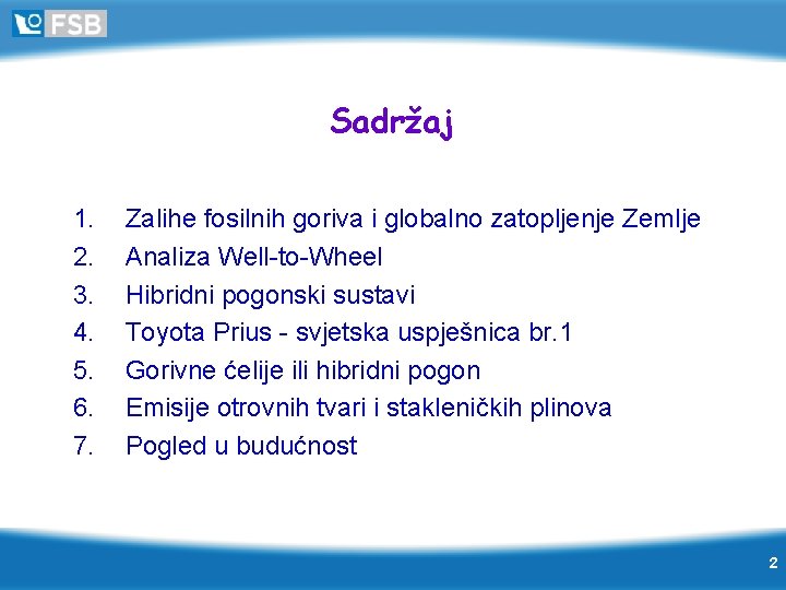 Sadržaj 1. 2. 3. 4. 5. 6. 7. Zalihe fosilnih goriva i globalno zatopljenje