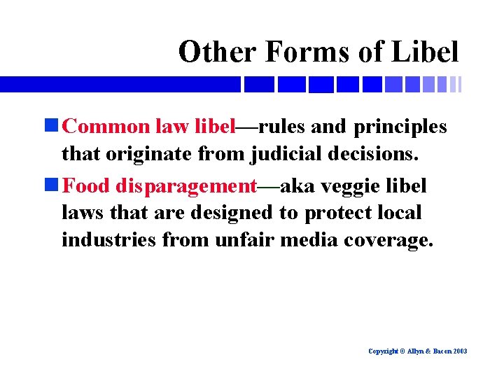 Other Forms of Libel n Common law libel—rules and principles that originate from judicial