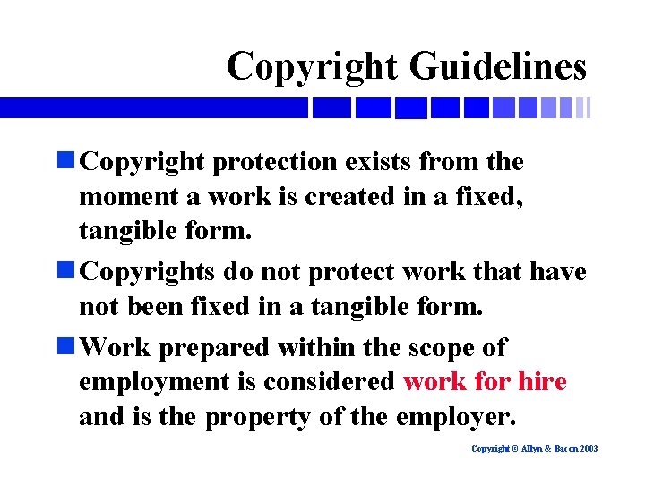 Copyright Guidelines n Copyright protection exists from the moment a work is created in