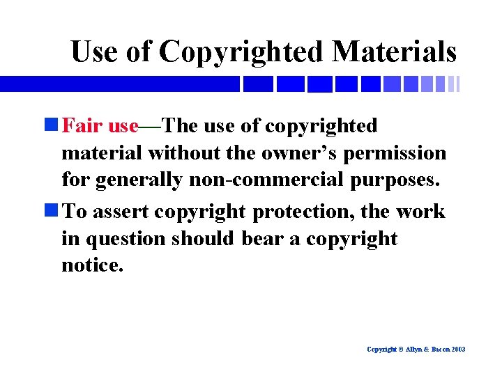 Use of Copyrighted Materials n Fair use—The use of copyrighted material without the owner’s