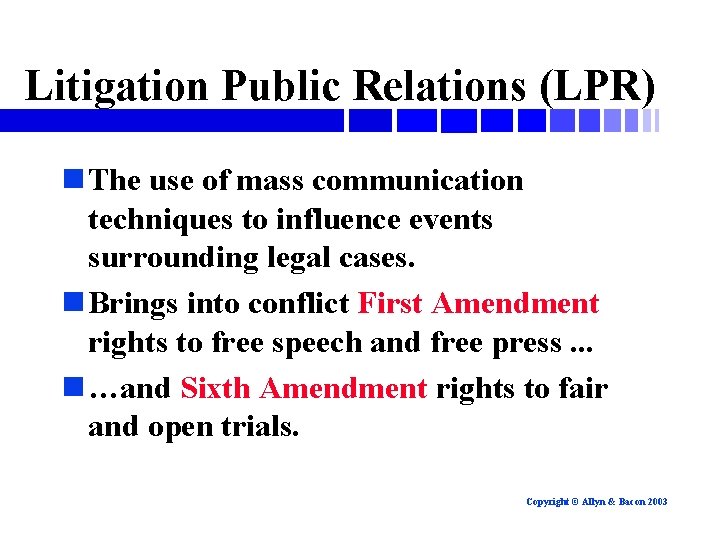 Litigation Public Relations (LPR) n The use of mass communication techniques to influence events