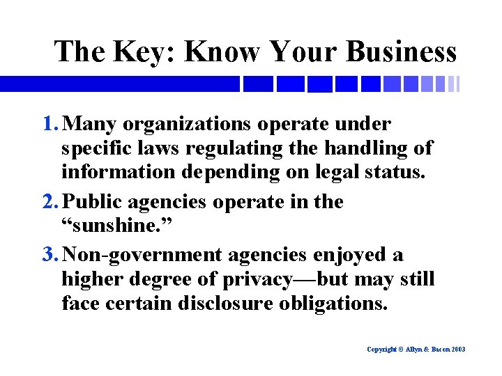 The Key: Know Your Business 1. Many organizations operate under specific laws regulating the