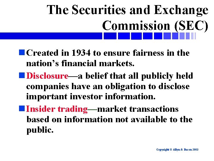 The Securities and Exchange Commission (SEC) n Created in 1934 to ensure fairness in