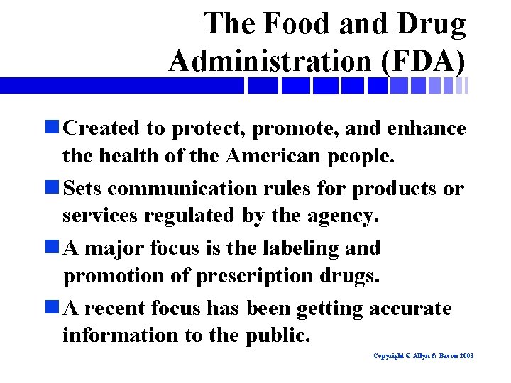 The Food and Drug Administration (FDA) n Created to protect, promote, and enhance the