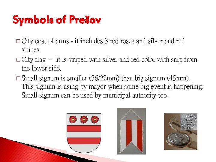 Symbols of Prešov � City coat of arms - it includes 3 red roses