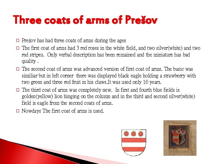 Three coats of arms of Prešov � � � Prešov has had three coats