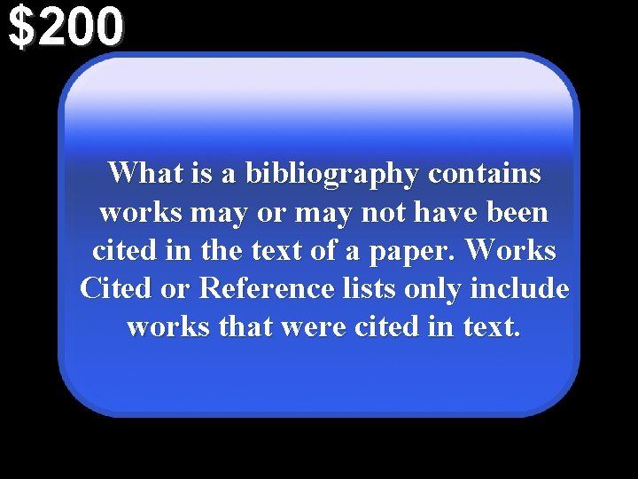 $200 What is a bibliography contains works may or may not have been cited