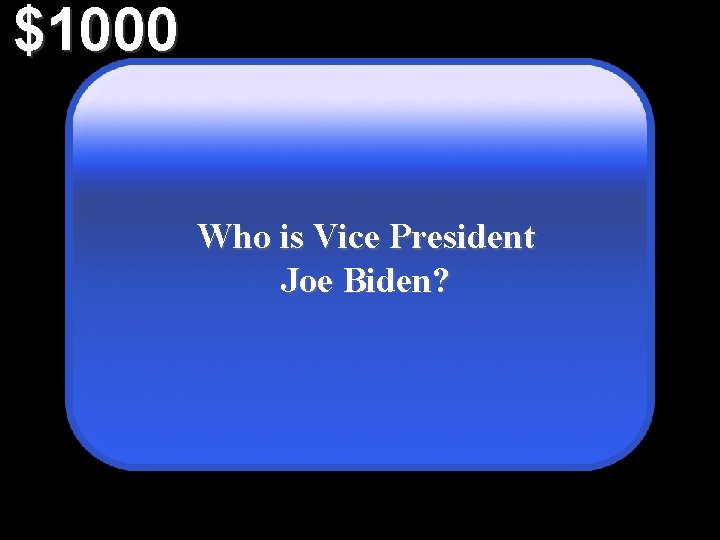 $1000 Who is Vice President Joe Biden? 